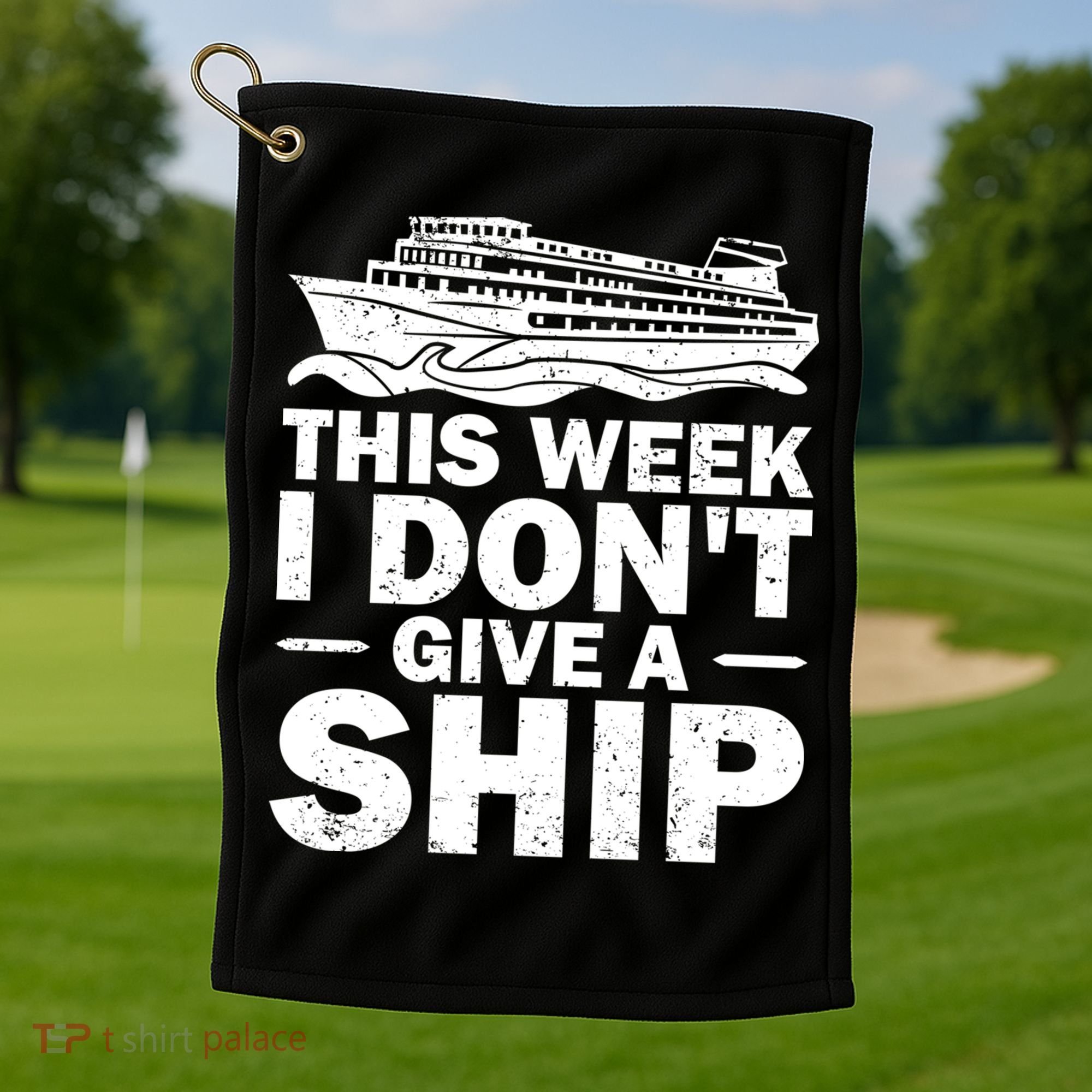 Cruise This Week I Don't Give A Ship Therapy Great Gift Golf Towel