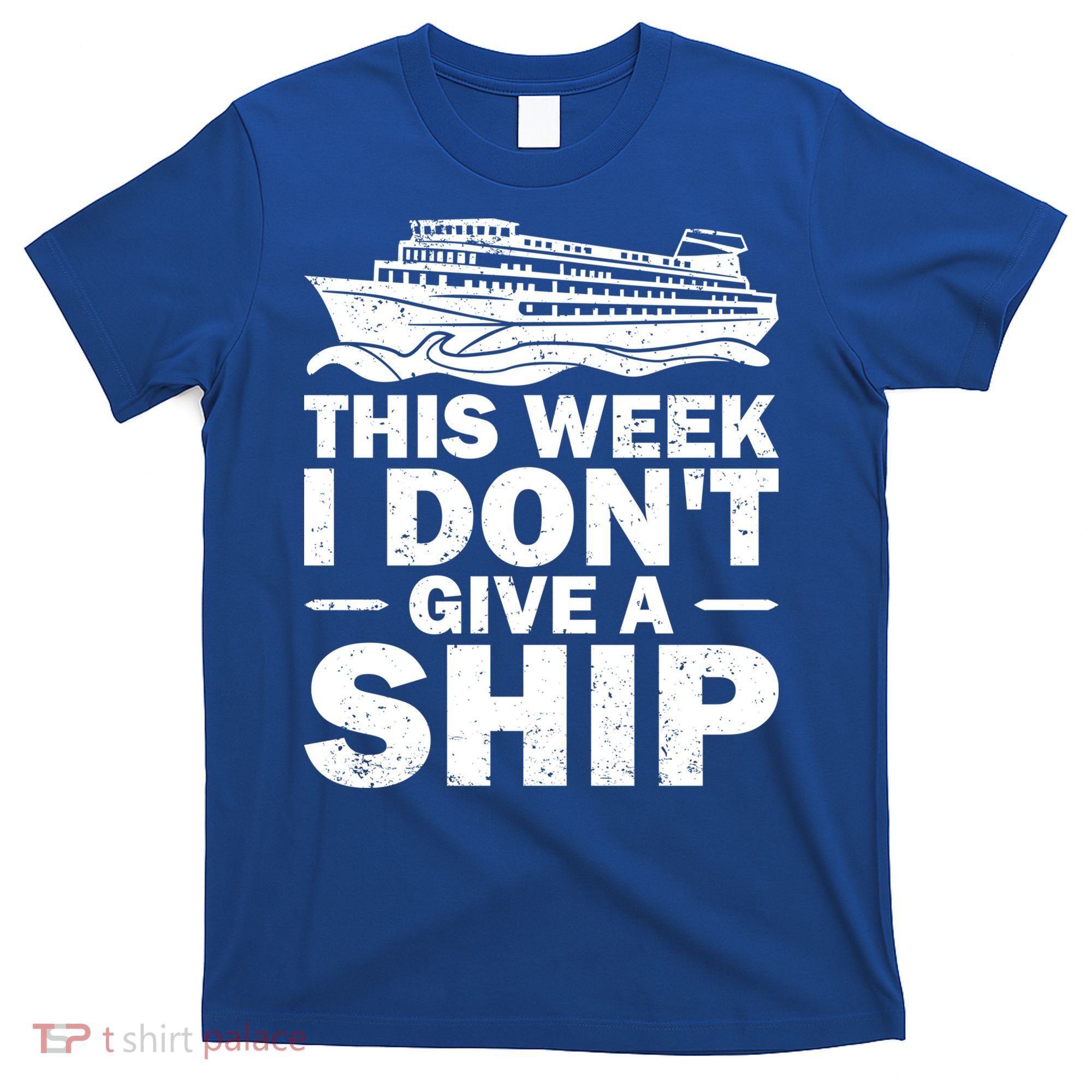 Cruise This Week I Don't Give A Ship Therapy Great Gift T-Shirt