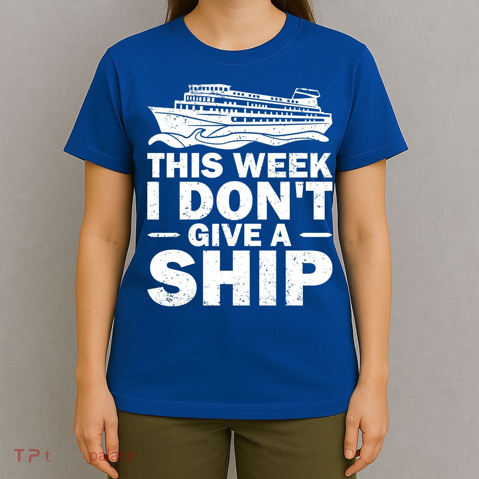 Cruise This Week I Don't Give A Ship Therapy Great Gift T-Shirt