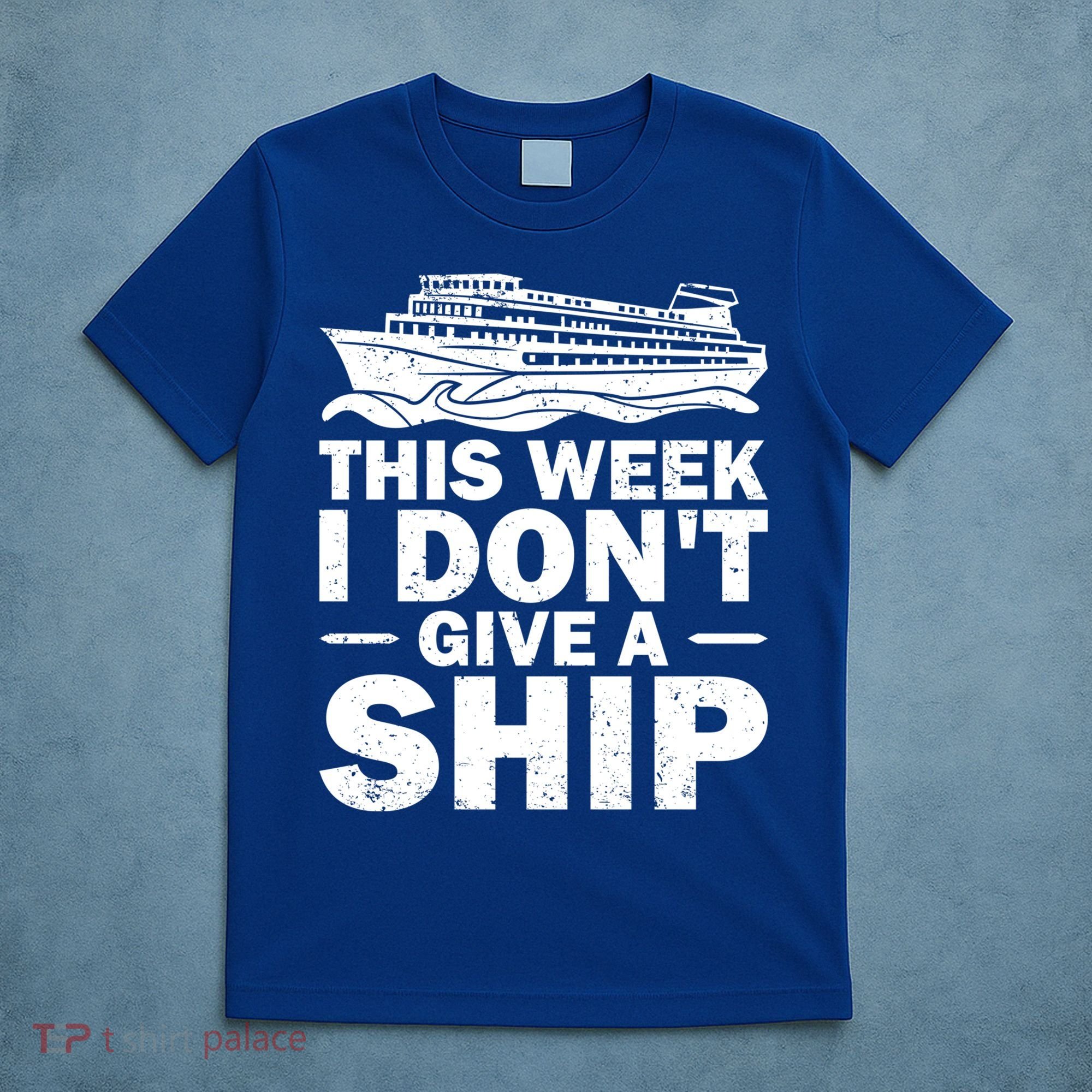 Cruise This Week I Don't Give A Ship Therapy Great Gift T-Shirt