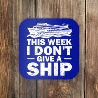 Cruise This Week I Don't Give A Ship Therapy Great Gift Coaster thumb 0
