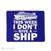Cruise This Week I Don't Give A Ship Therapy Great Gift Mousepad thumb 0
