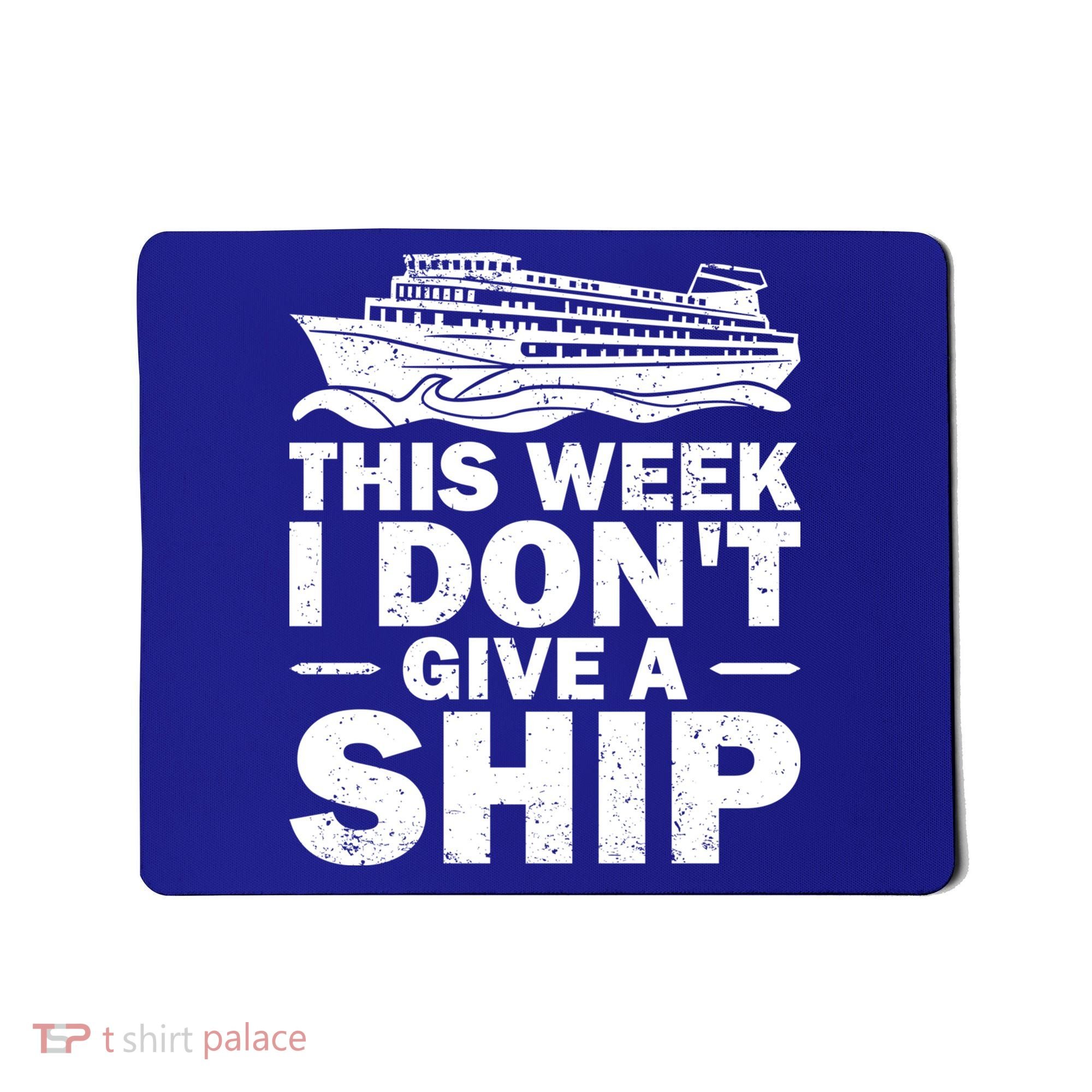 Cruise This Week I Don't Give A Ship Therapy Great Gift Mousepad