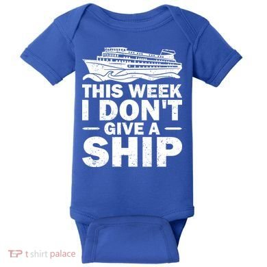 Cruise This Week I Don't Give A Ship Therapy Great Gift Baby Bodysuit