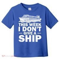 Cruise This Week I Don't Give A Ship Therapy Great Gift Toddler T-Shirt thumb 0