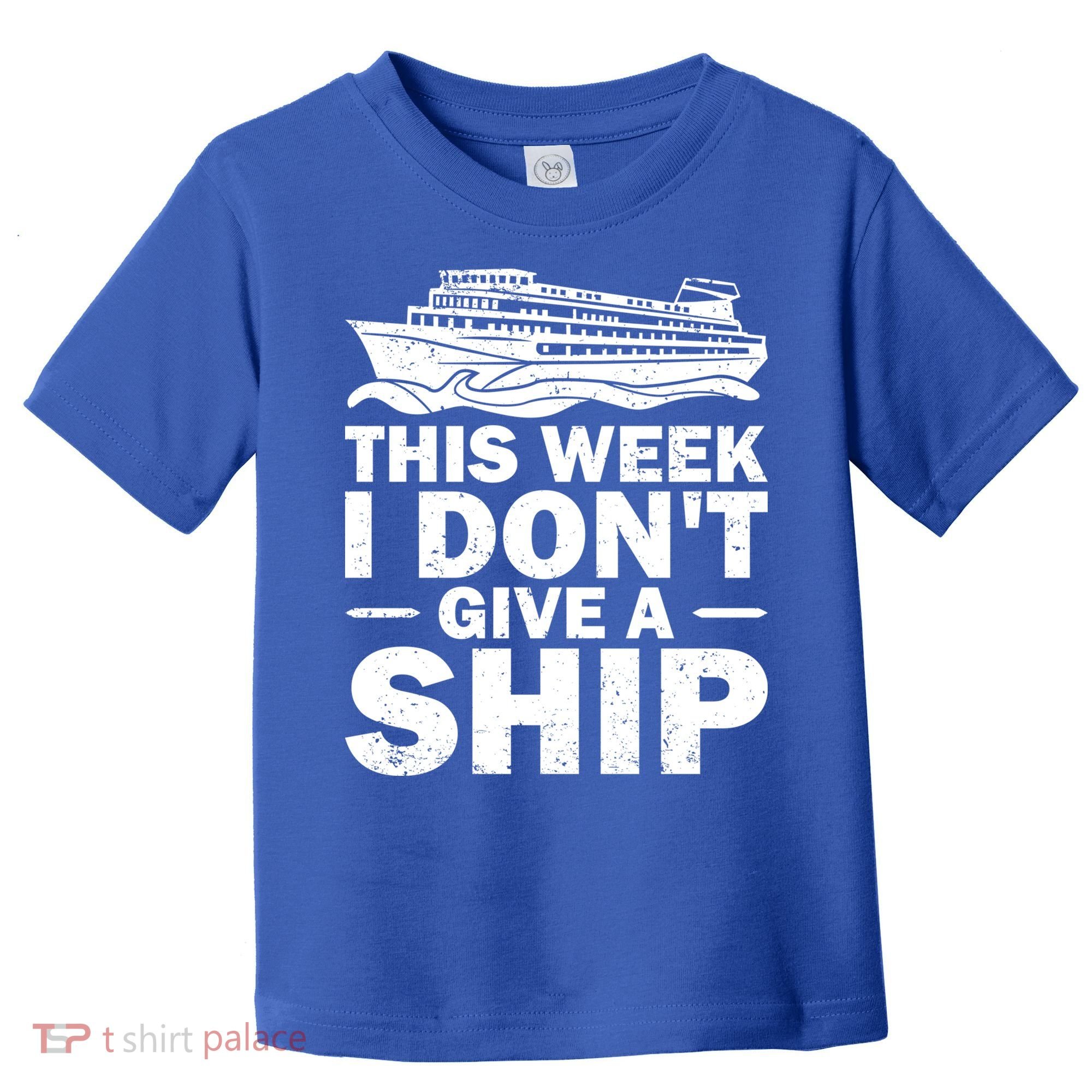 Cruise This Week I Don't Give A Ship Therapy Great Gift Toddler T-Shirt