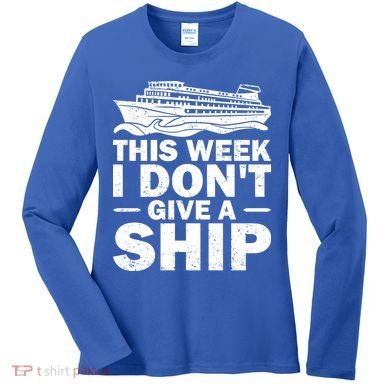 Cruise This Week I Don't Give A Ship Therapy Great Gift Women's Long Sleeve Shirt