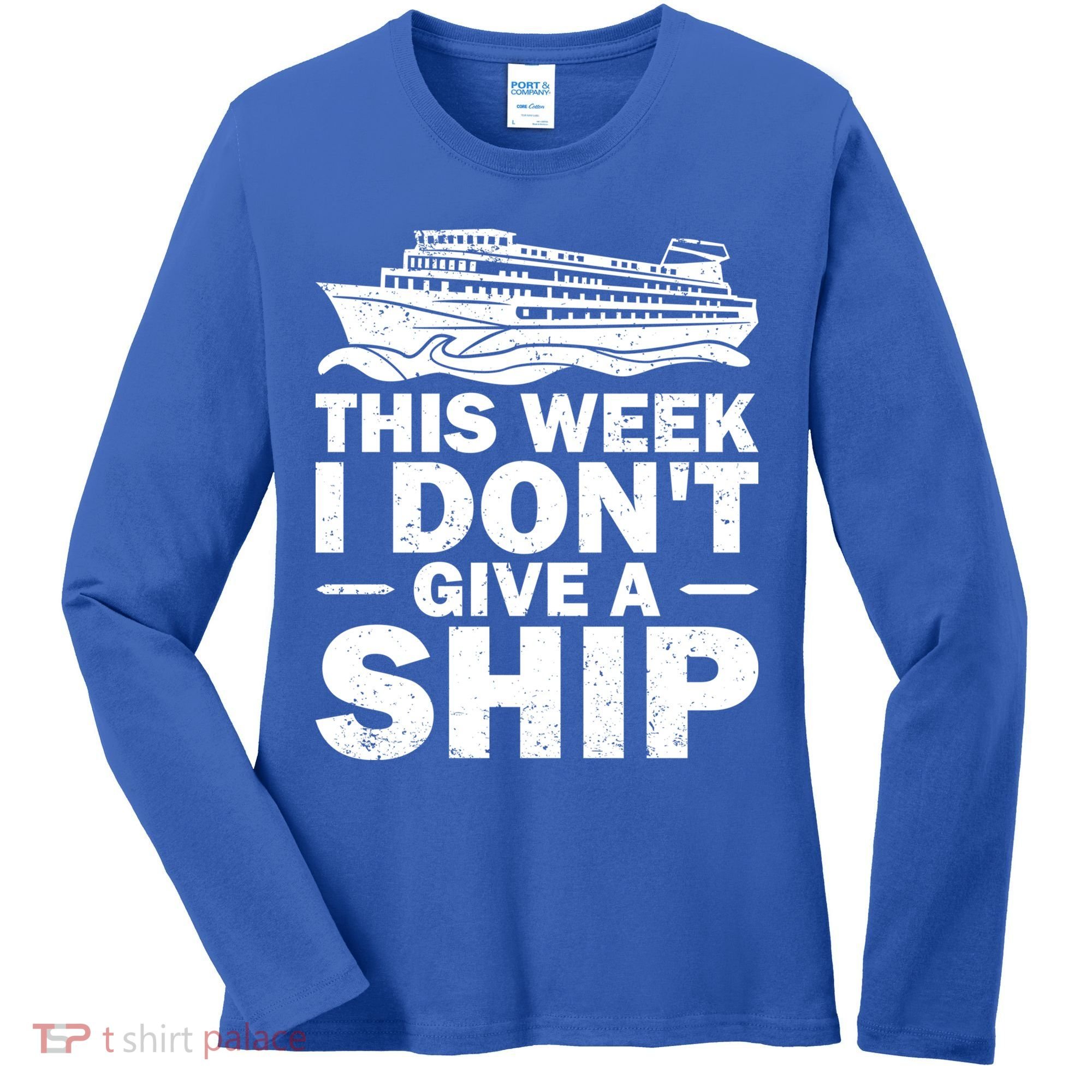 Cruise This Week I Don't Give A Ship Therapy Great Gift Women's Long Sleeve Shirt