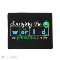 Changing The World One Phoneme At A Time Teacher Mousepad thumb 0