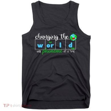 Changing The World One Phoneme At A Time Teacher Tank Top