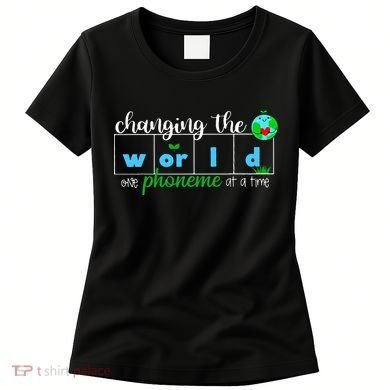 Changing The World One Phoneme At A Time Teacher Women's T-Shirt