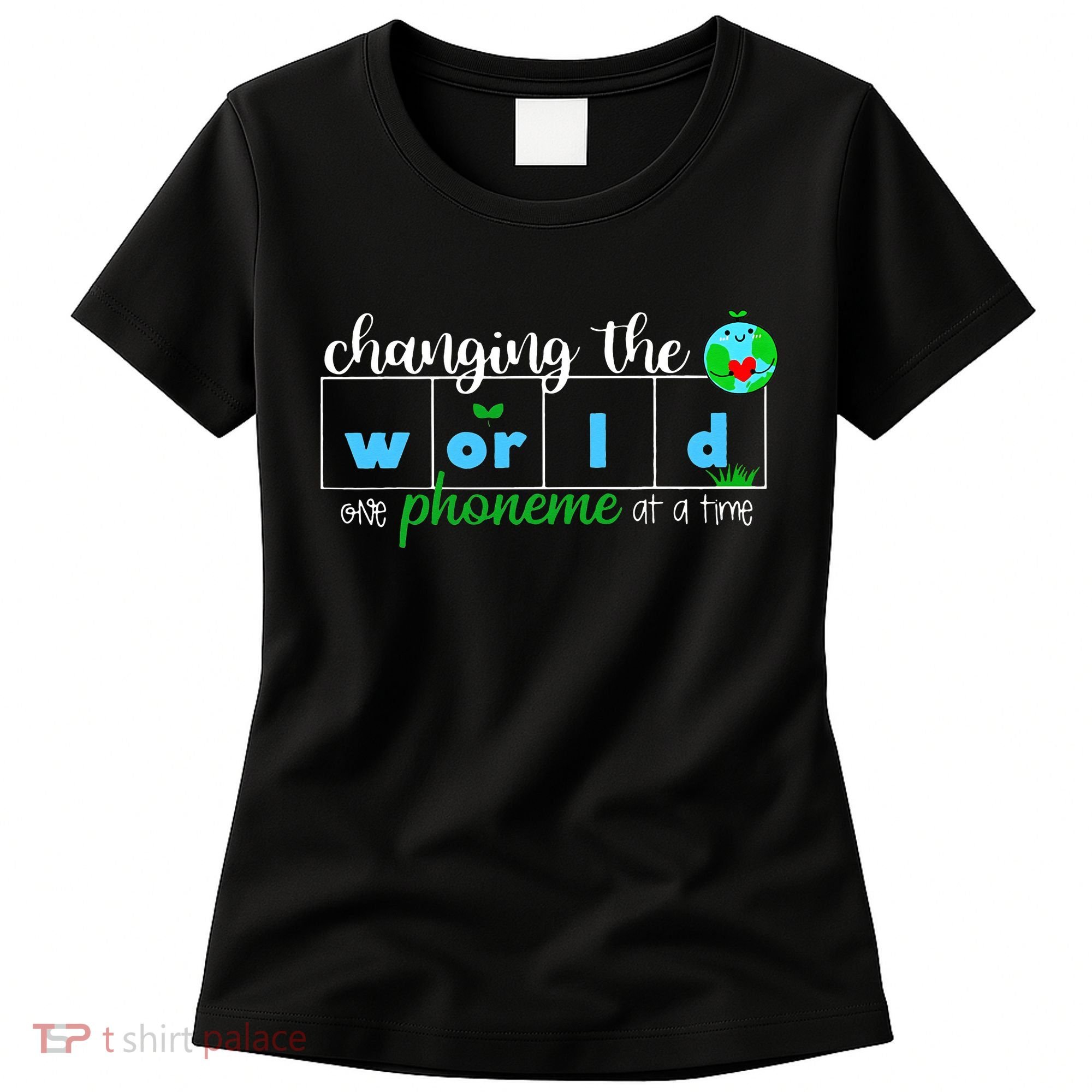 Changing The World One Phoneme At A Time Teacher Women's T-Shirt