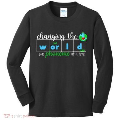 Changing The World One Phoneme At A Time Teacher Kids Long Sleeve Shirt