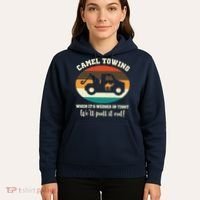 Camel Towing When It's Wedged In Tight We'll Pull It Out Hoodie thumb 5