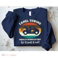 Camel Towing When It's Wedged In Tight We'll Pull It Out Sweatshirt thumb 2