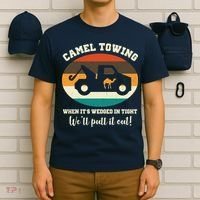 Camel Towing When It's Wedged In Tight We'll Pull It Out T-Shirt thumb 6