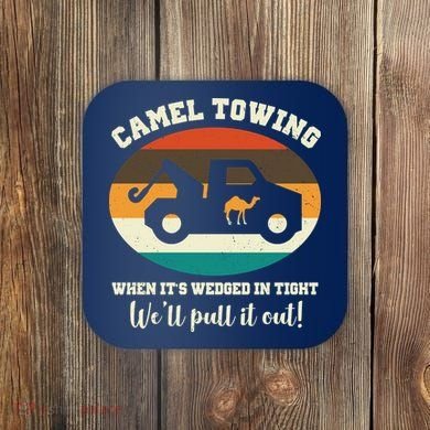 Camel Towing When It's Wedged In Tight We'll Pull It Out Coaster