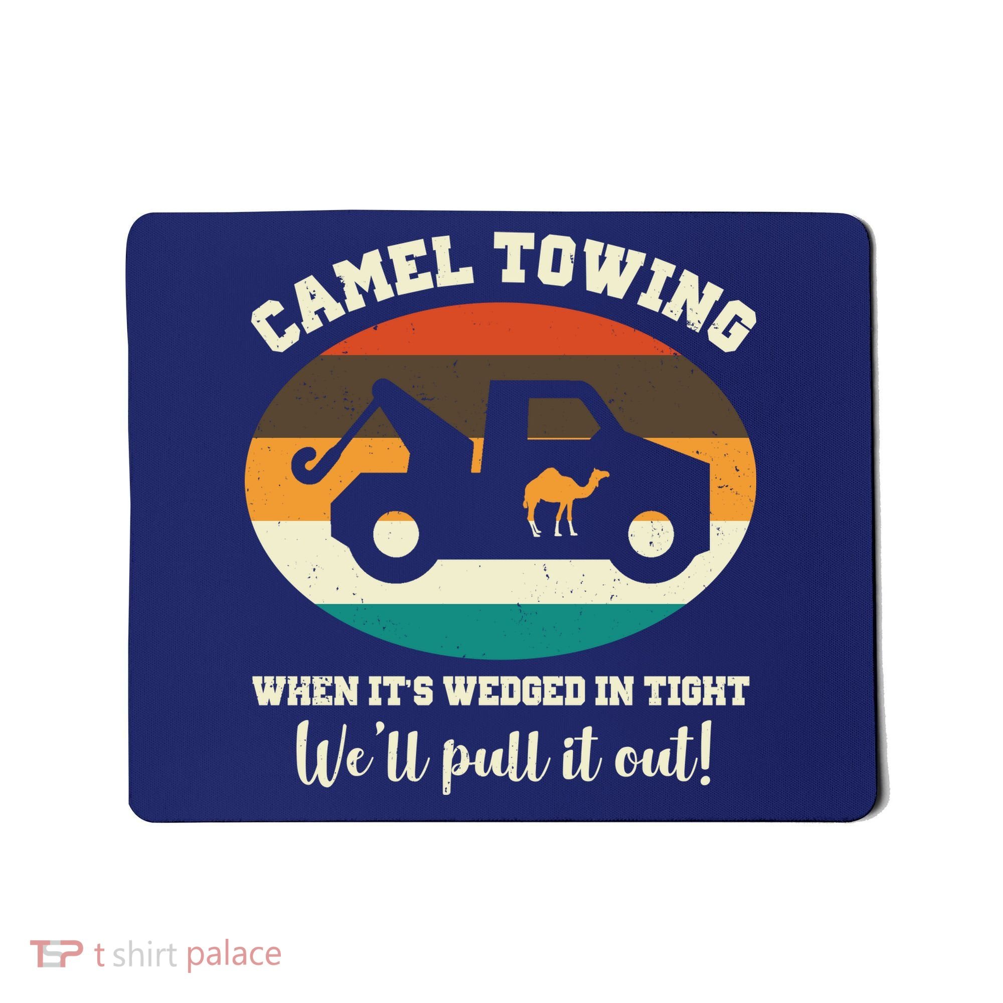 Camel Towing When It's Wedged In Tight We'll Pull It Out Mousepad