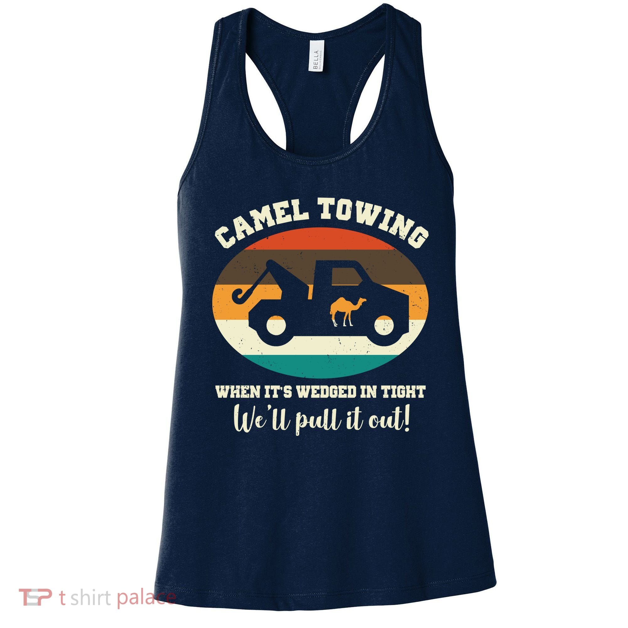 Camel Towing When It's Wedged In Tight We'll Pull It Out Women's Tank Top