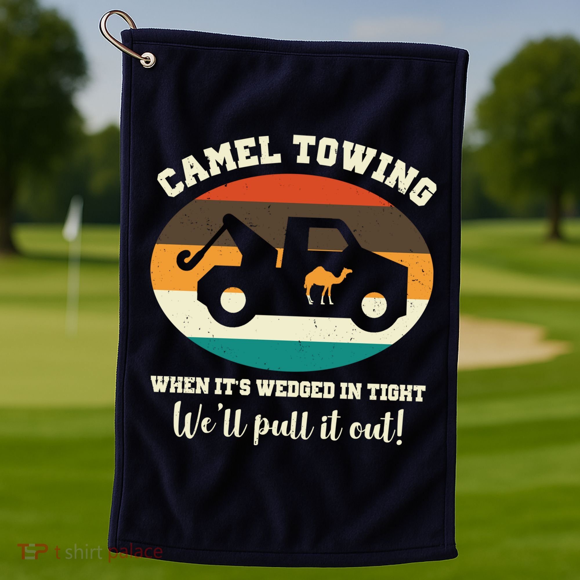 Camel Towing When It's Wedged In Tight We'll Pull It Out Golf Towel