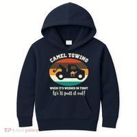 Camel Towing When It's Wedged In Tight We'll Pull It Out Kids Hoodie thumb 0