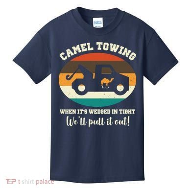 Camel Towing When It's Wedged In Tight We'll Pull It Out Kids T-Shirt