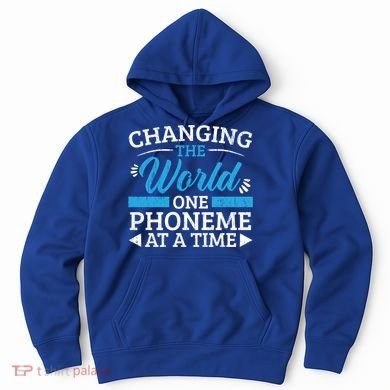 Changing The World One Phoneme At A Time Dyslexia Awareness Meaningful Gift Hoodie
