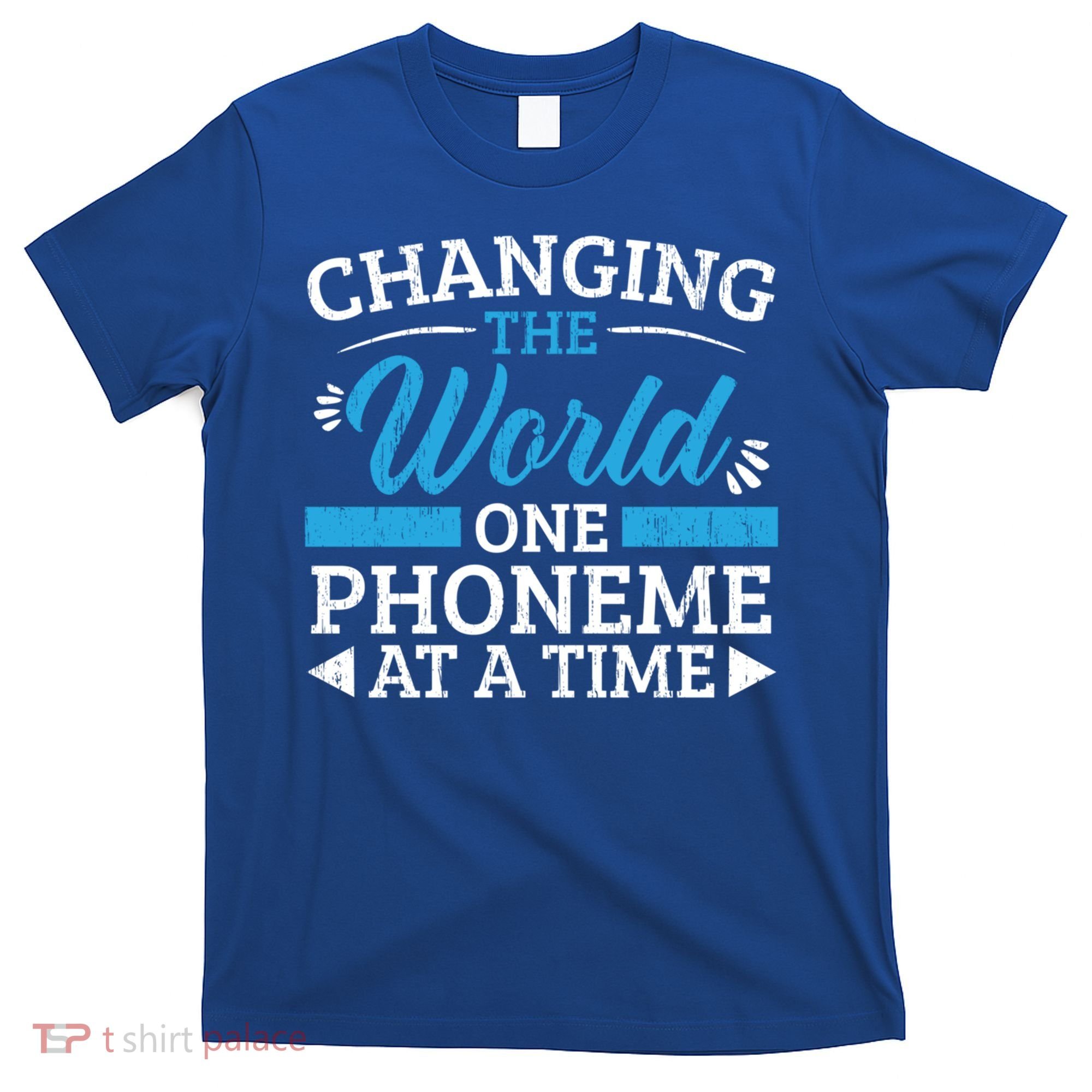 Changing The World One Phoneme At A Time Dyslexia Awareness Meaningful Gift T-Shirt