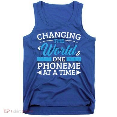 Changing The World One Phoneme At A Time Dyslexia Awareness Meaningful Gift Tank Top