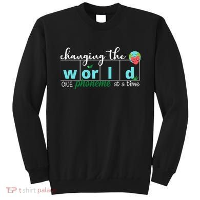 Changing The World One Phoneme At A Time Cute Sweatshirt