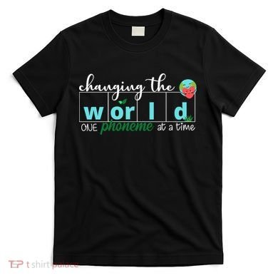 Changing The World One Phoneme At A Time Cute T-Shirt