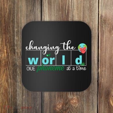 Changing The World One Phoneme At A Time Cute Coaster