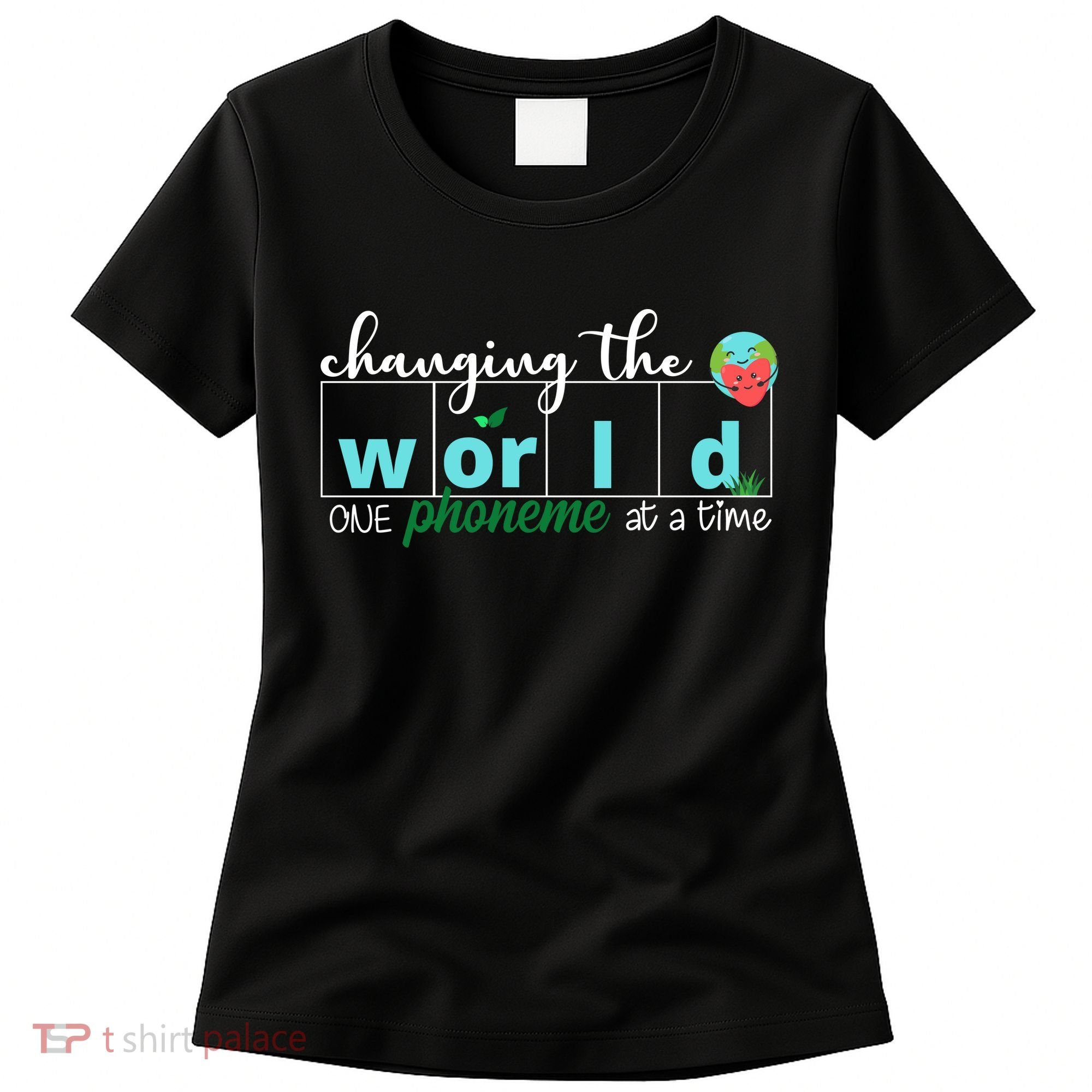 Changing The World One Phoneme At A Time Cute Women's T-Shirt