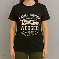 Camel Towing When ItS Wedged In Tight WeLl Pull It Out T-Shirt thumb 4