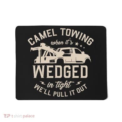 Camel Towing When ItS Wedged In Tight WeLl Pull It Out Mousepad
