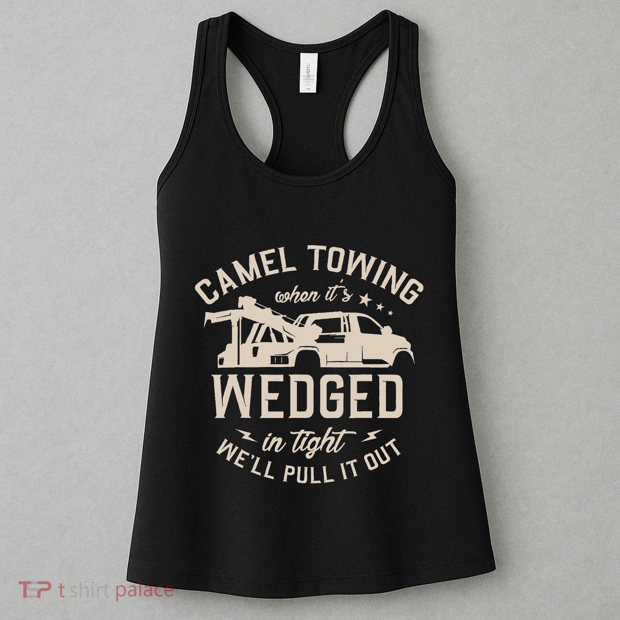 Camel Towing When ItS Wedged In Tight WeLl Pull It Out Women's Tank Top