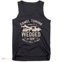 Camel Towing When ItS Wedged In Tight WeLl Pull It Out Tank Top thumb 0