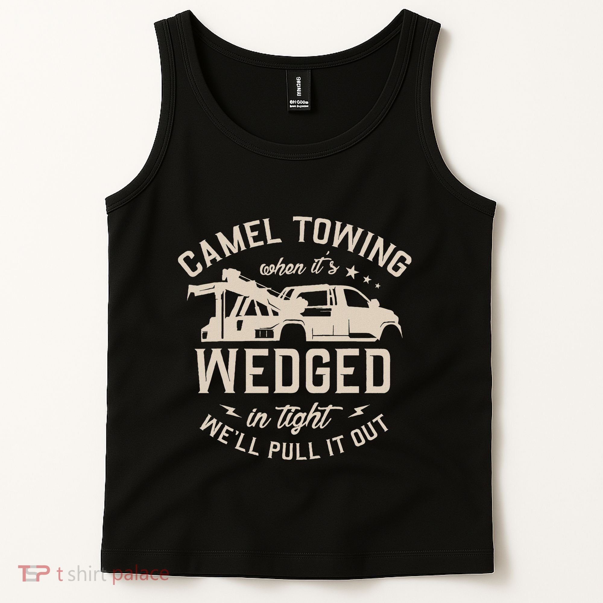 Camel Towing When ItS Wedged In Tight WeLl Pull It Out Tank Top