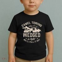 Camel Towing When ItS Wedged In Tight WeLl Pull It Out Toddler T-Shirt thumb 2