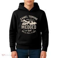 Camel Towing When ItS Wedged In Tight WeLl Pull It Out Kids Hoodie thumb 4