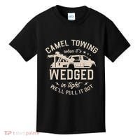 Camel Towing When ItS Wedged In Tight WeLl Pull It Out Kids T-Shirt thumb 0