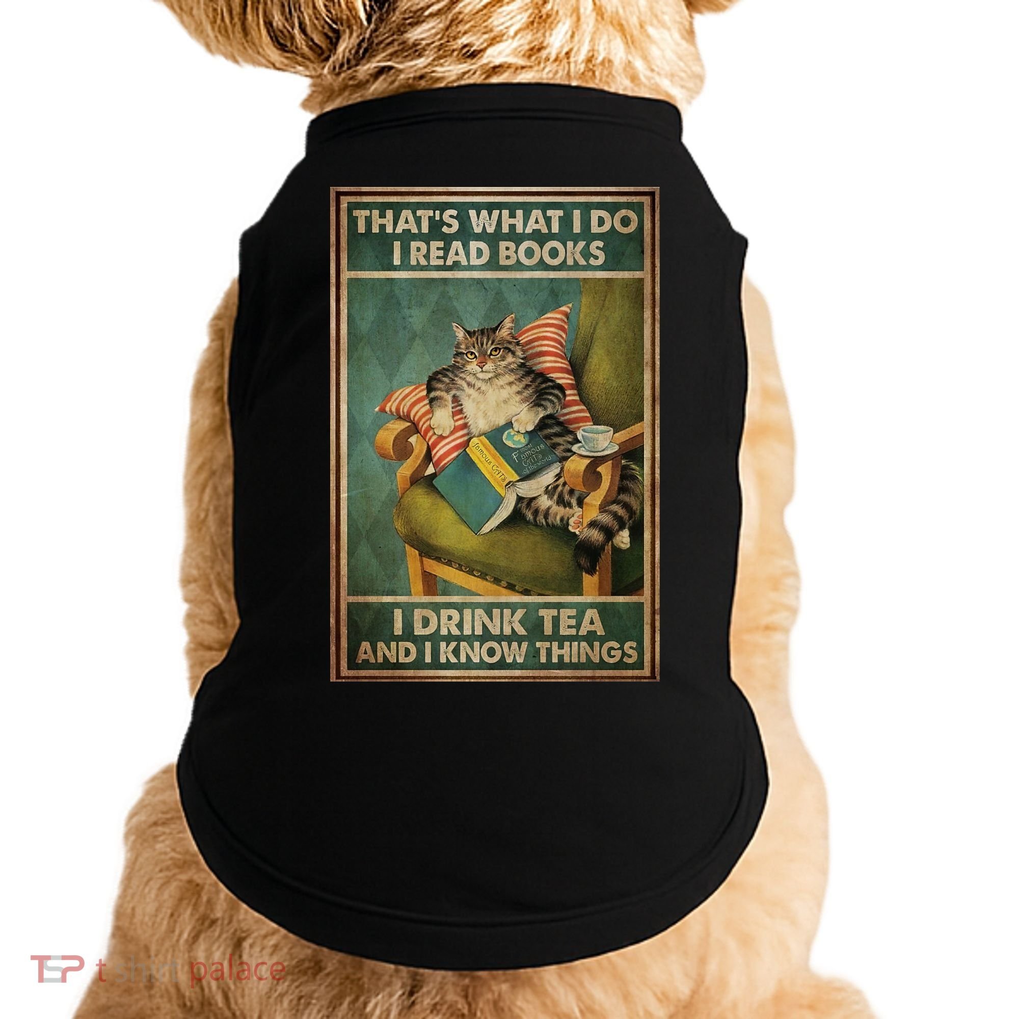 Cat Thats What I Do I Read Books I Drink Tea And Know Things Doggie Tank