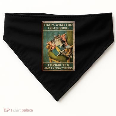 Cat Thats What I Do I Read Books I Drink Tea And Know Things USA-Made Doggie Bandana