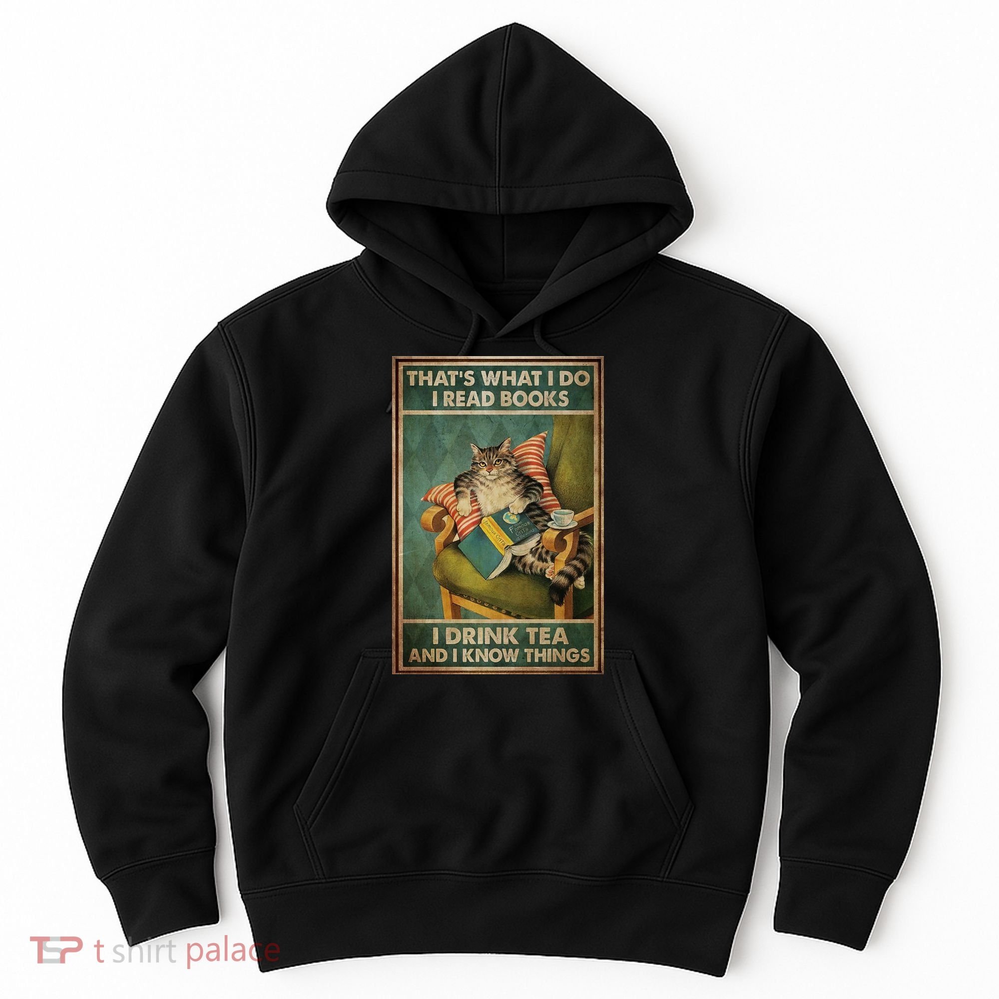 Cat Thats What I Do I Read Books I Drink Tea And Know Things Hoodie