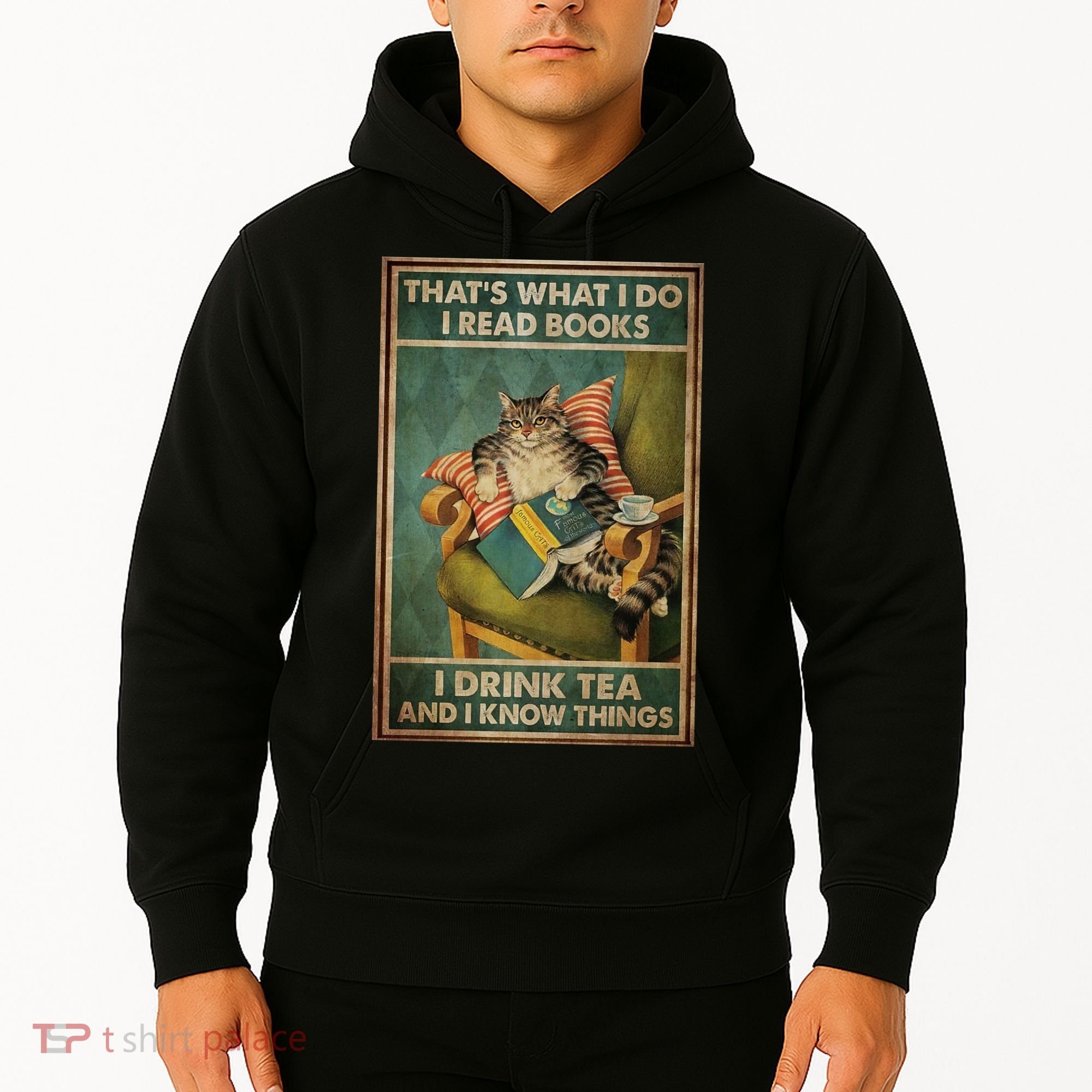 Cat Thats What I Do I Read Books I Drink Tea And Know Things Hoodie