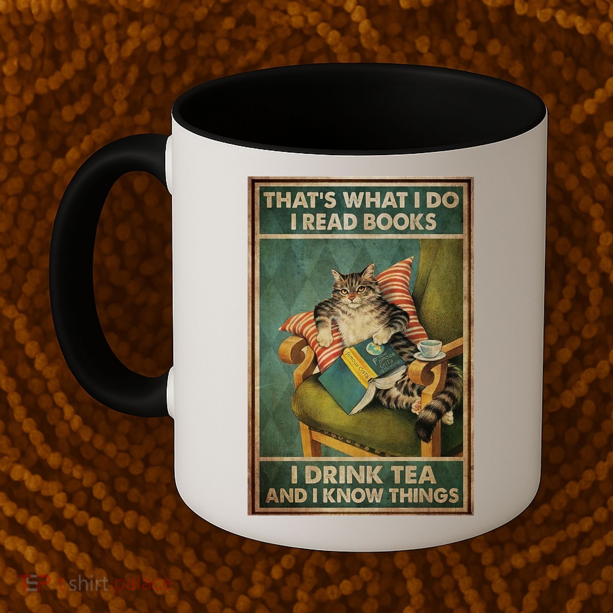 Cat Thats What I Do I Read Books I Drink Tea And Know Things Coffee Mug