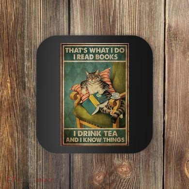 Cat Thats What I Do I Read Books I Drink Tea And Know Things Coaster