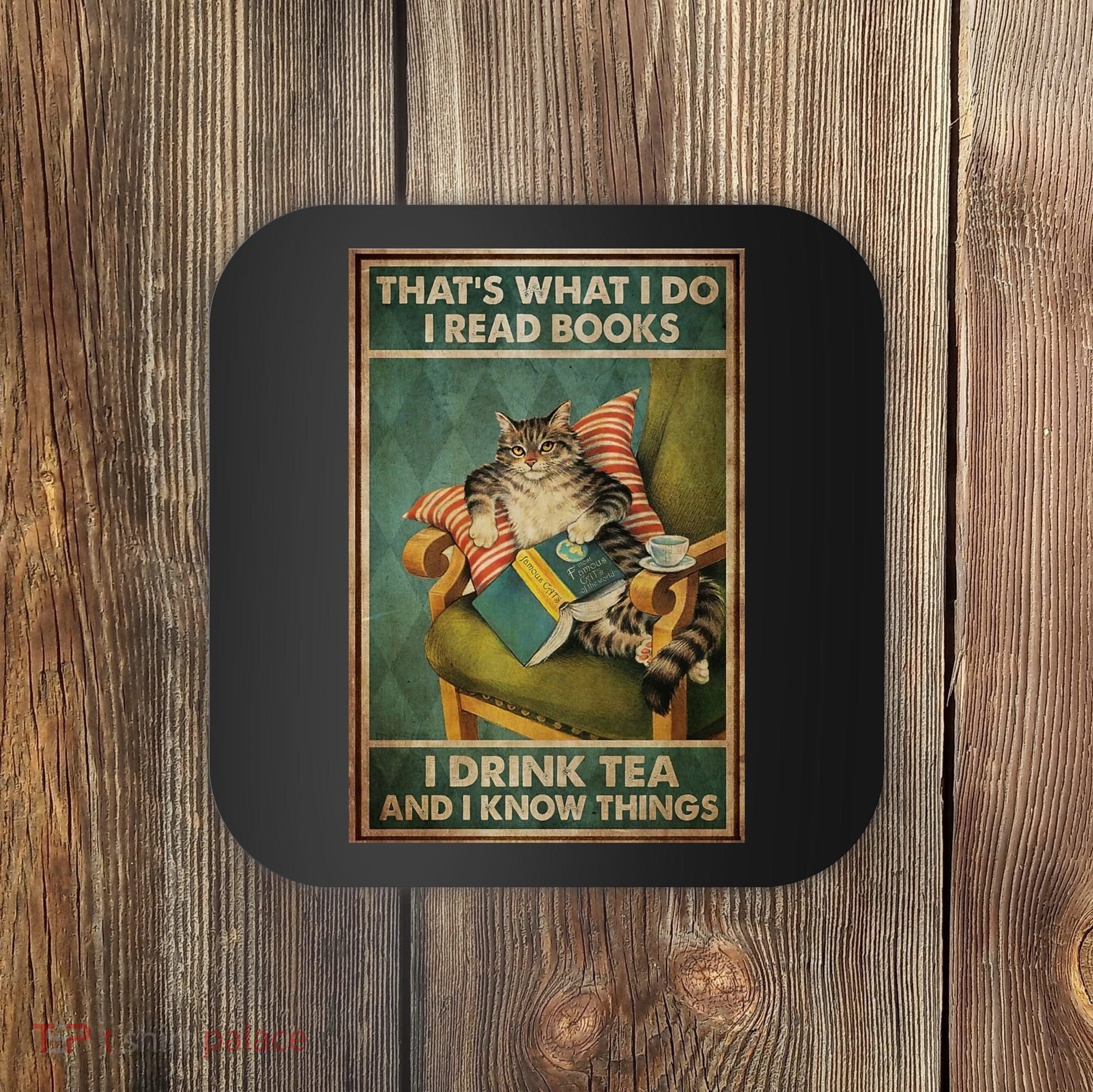 Cat Thats What I Do I Read Books I Drink Tea And Know Things Coaster
