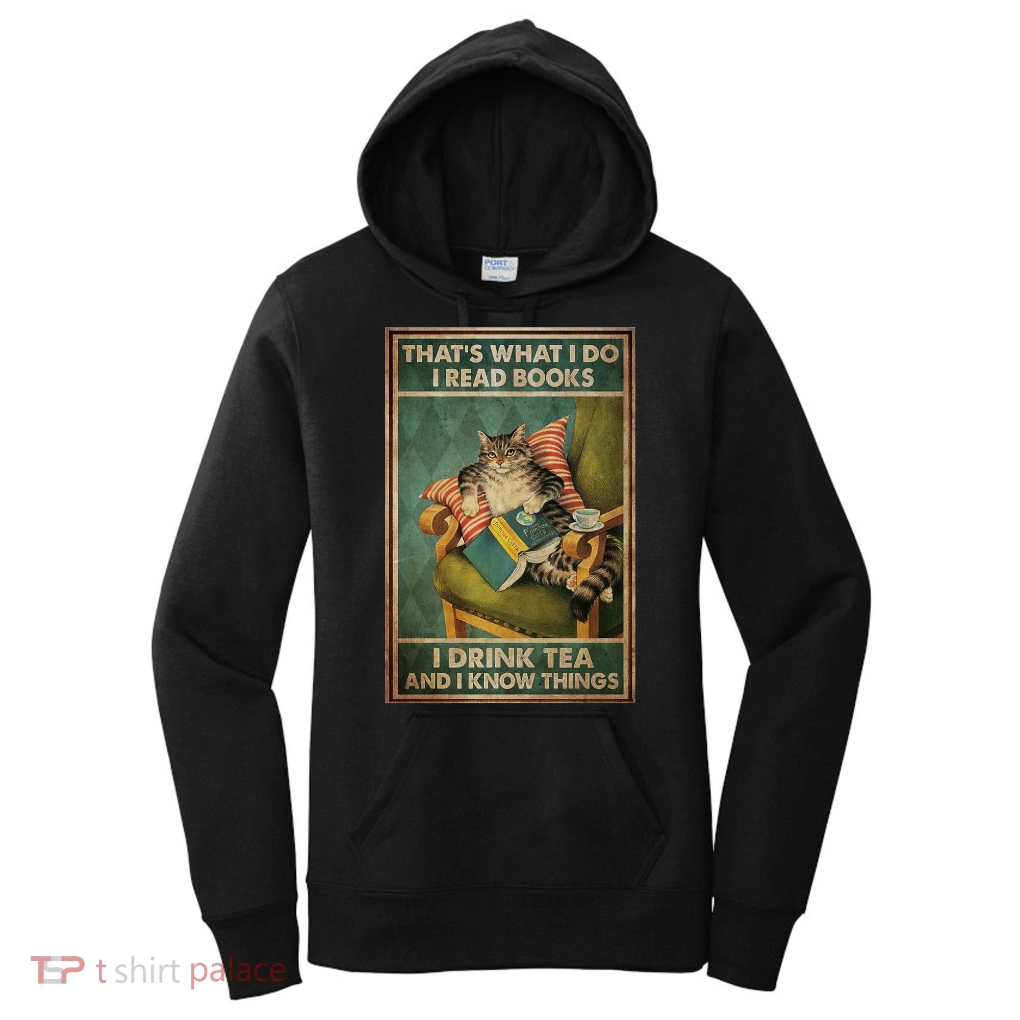 Cat Thats What I Do I Read Books I Drink Tea And Know Things Women's Hoodie