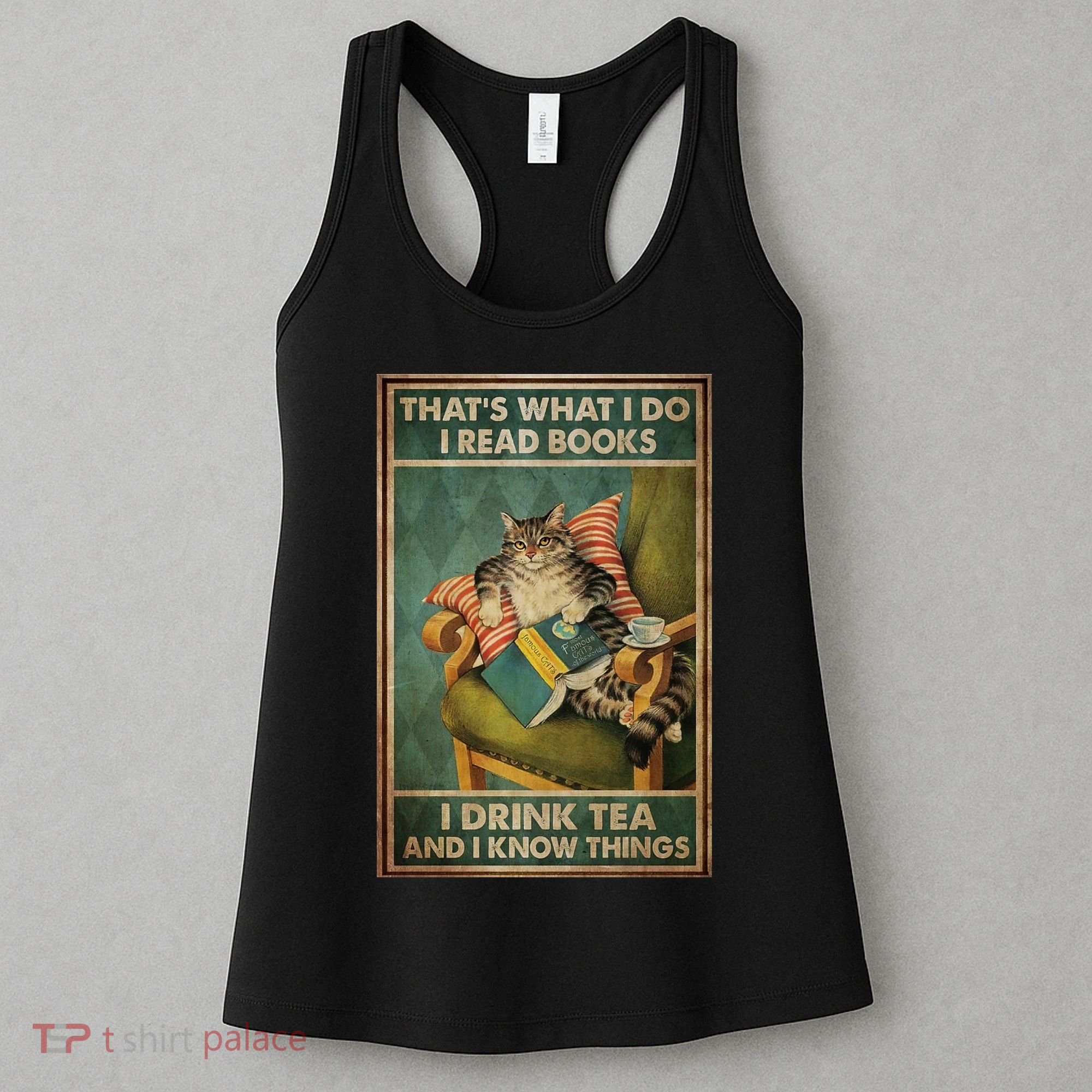Cat Thats What I Do I Read Books I Drink Tea And Know Things Women's Tank Top